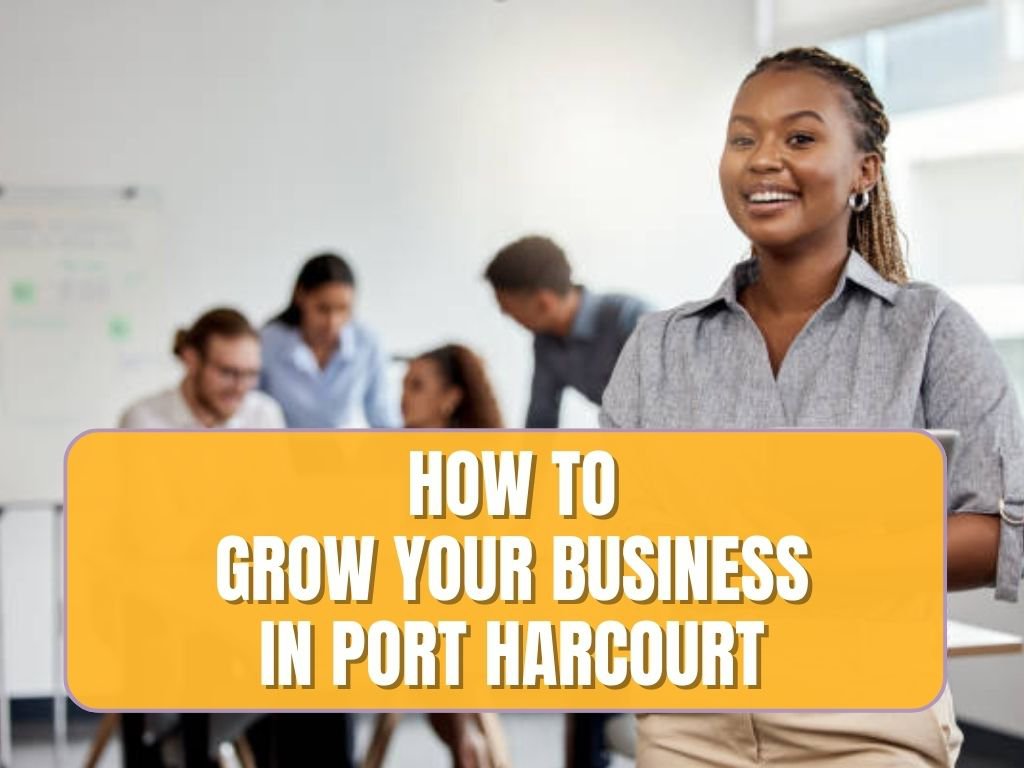Grow Your Business in Port Harcourt