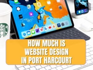 How much is Website Design in Port Harcourt