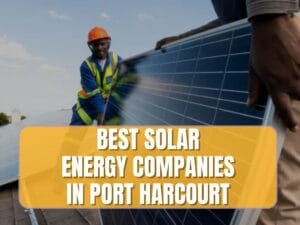 Read more about the article Best Companies For Solar Panels in Port Harcourt 