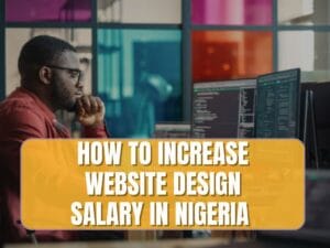 boost your website design salary in Nigeria