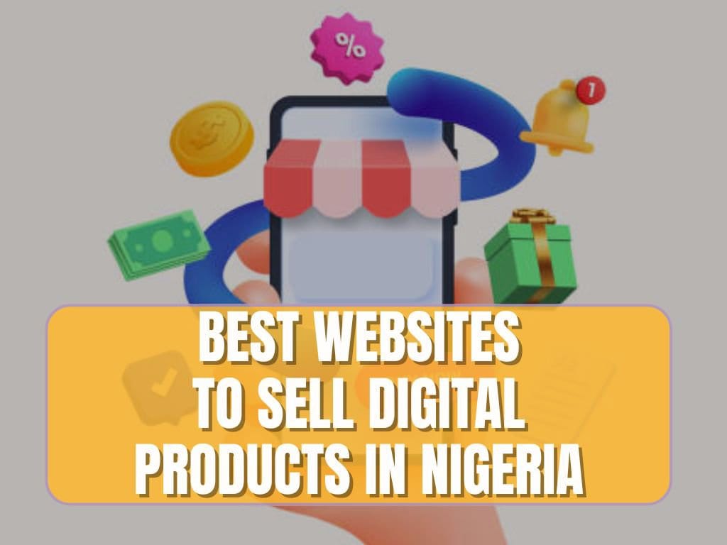 You are currently viewing 15 Websites to Sell Digital Products in Nigeria