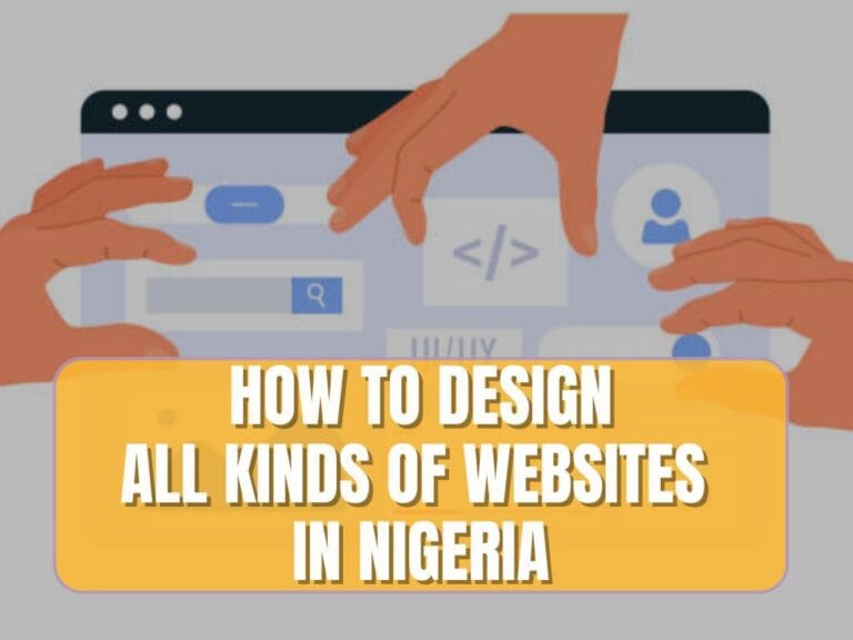 design all kinds of websites in Nigeria