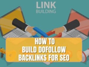 Read more about the article The Act of Building Powerful DoFollow Backlinks