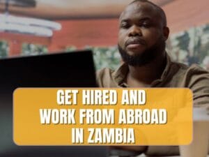 get hired and work from abroad in Zambia