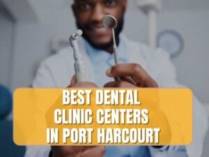Read more about the article 5 Best Places To Fix Your Teeth in Port Harcourt