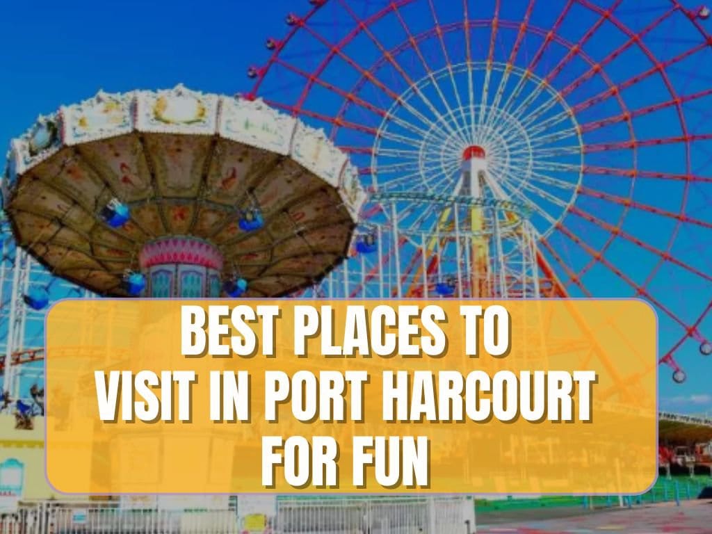 You are currently viewing 25 Stunning Places To Visit In Port Harcourt