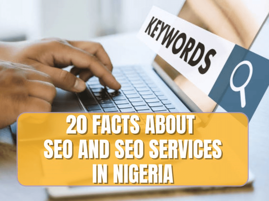 You are currently viewing 20 Facts About SEO and SEO Services in Nigeria You Must Know